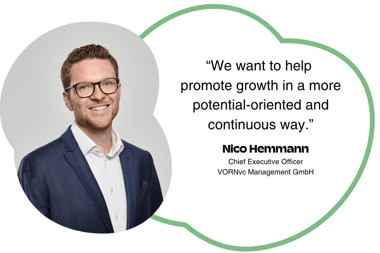 "Wir wollen dazu beitragen, Wachstum potentialorientierter und noch kontinuierlicher zu fördern." sagt Nico Hemmann, CEO, VORNvc Management GmbH